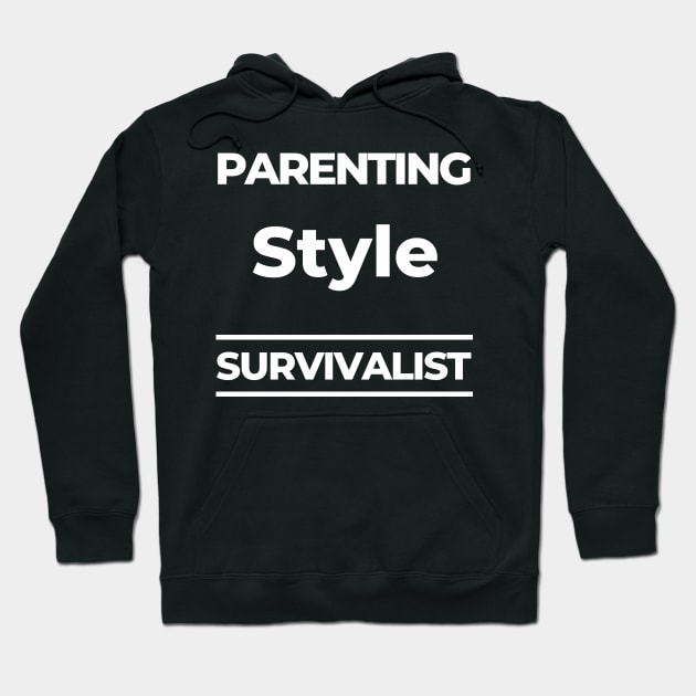 Parenting Style. Survivalist. Funny Mom Life Quote. Hoodie by That Cheeky Tee